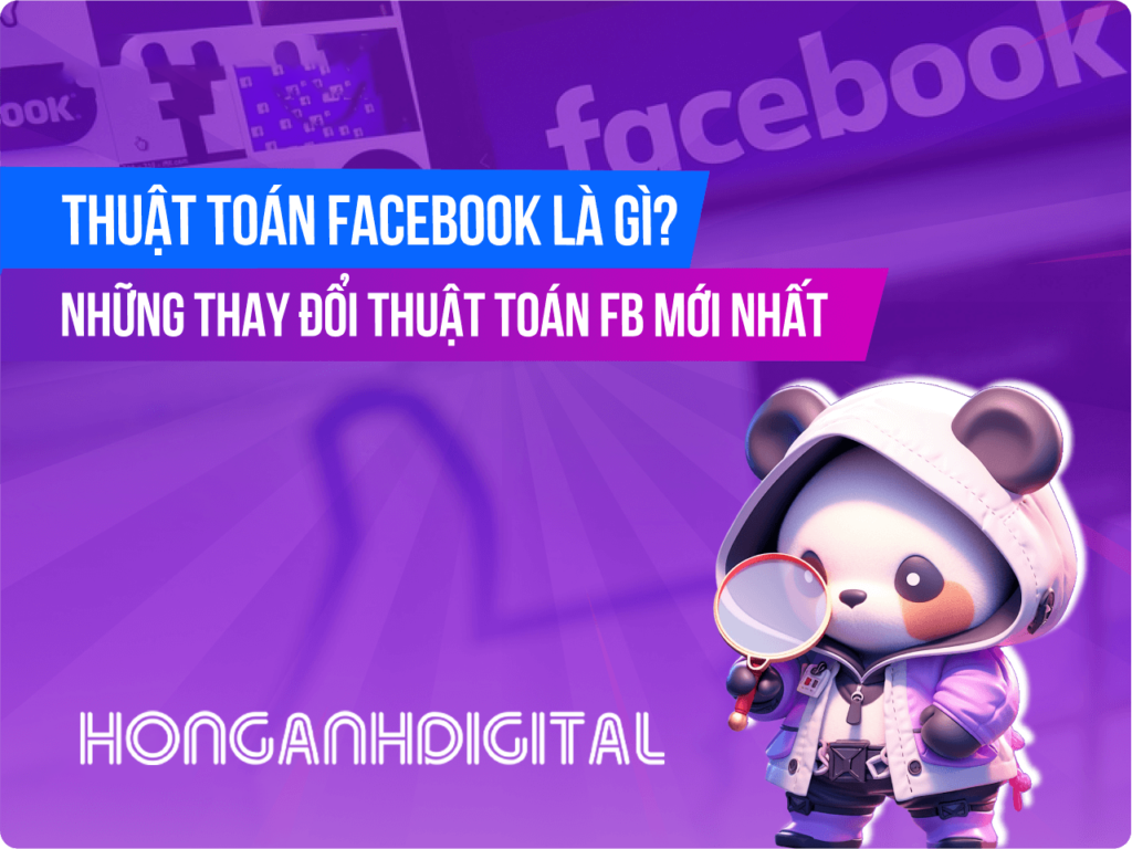 Thuật toán Facebook là gì? Những thay đổi thuật toán FB mới nhất